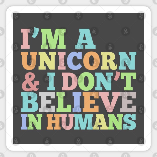 I'm A Unicorn & I Don't Believe In Humans - Rainbow Typography Design Sticker by DankFutura